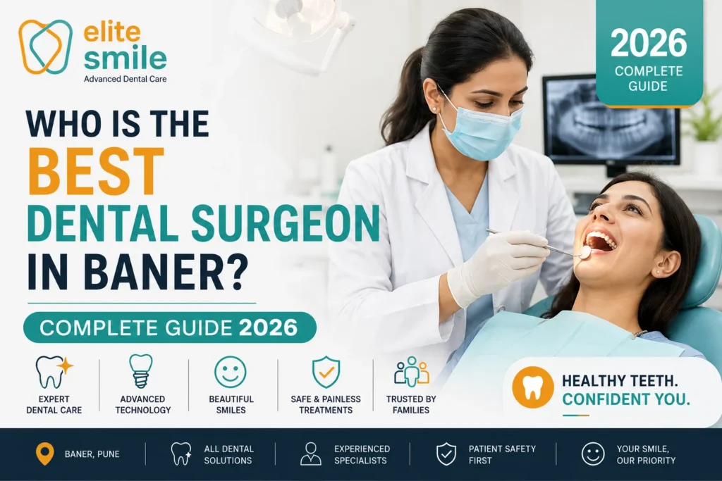 Who Is the Best Dental Surgeon In Baner? Complete Guide 2026