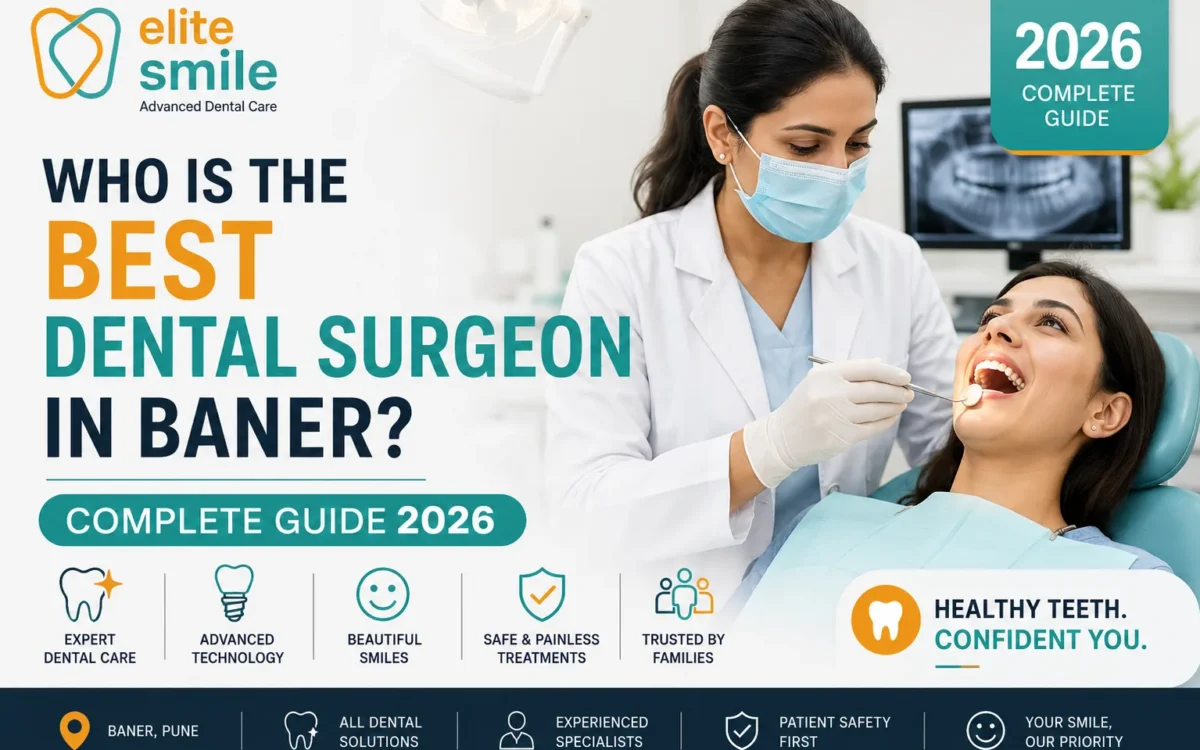 Who Is the Best Dental Surgeon In Baner? Complete Guide 2026