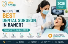 Who Is the Best Dental Surgeon In Baner? Complete Guide 2026