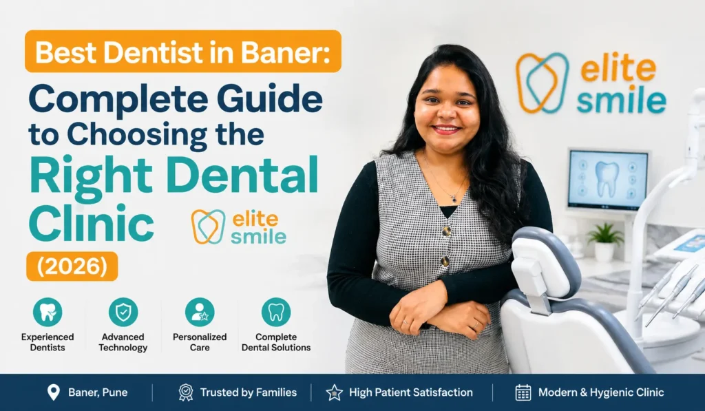 Best Dentist in Baner guide showing how to choose the right dental clinic in Baner Pune