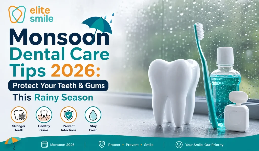 Monsoon Dental Care Tips 2026: Protect Your Teeth & Gums This Rainy Season