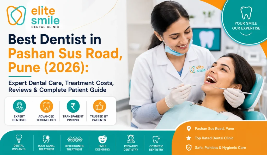 Best Dentist in Pashan Sus Road, Pune offering expert dental care, dental implants, root canal treatment, smile designing, teeth whitening, invisible aligners, and family dentistry in 2026.