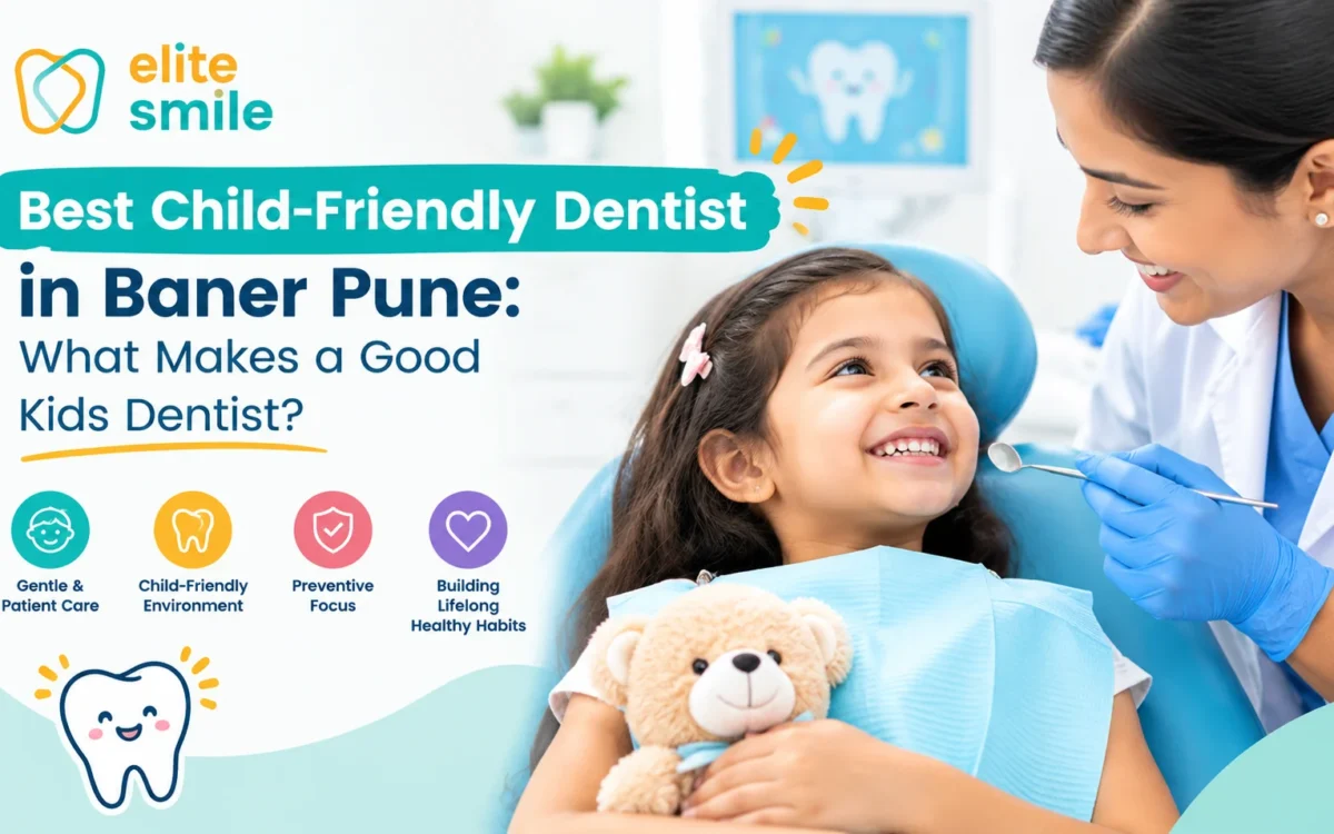 Best Child-Friendly Dentist in Baner Pune: What Makes a Good Kids Dentist?